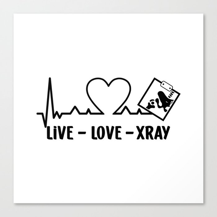 Live Love Xray Radiology Tech Nurse Technologist Canvas Print