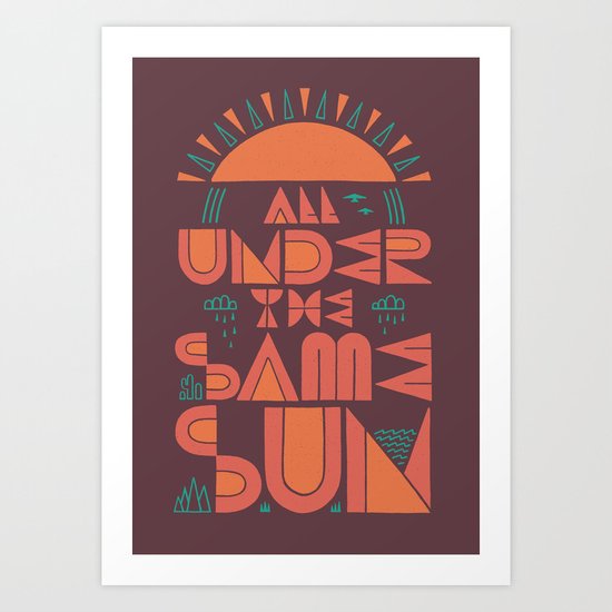 All Under the Same Sun Art Print