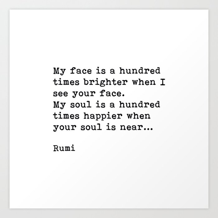 My Soul Is A Hundred Times Happier When Your Soul Is Near, Rumi, Inspirational, Romantic, Quote Art Print