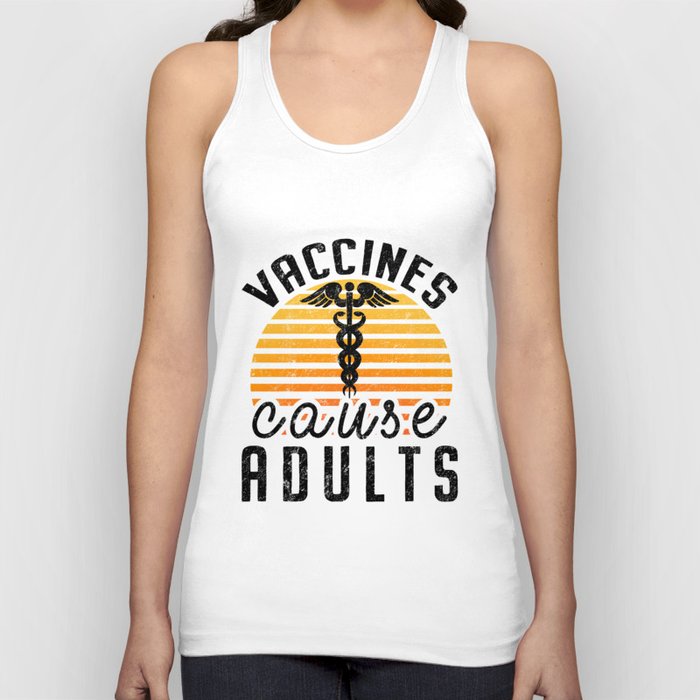 Vaccines Cause Adults Pro Vaccination Science Health Vaccine Tank Top