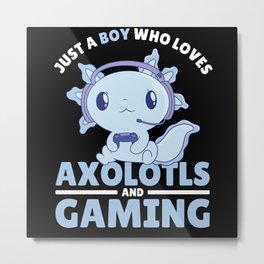 Just A Boy Who Loves Axolotls And Gaming Metal Print