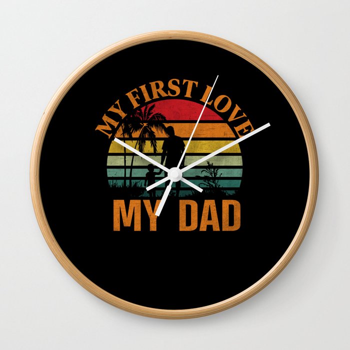 My first love my dad retro Fathers day 2022 Wall Clock