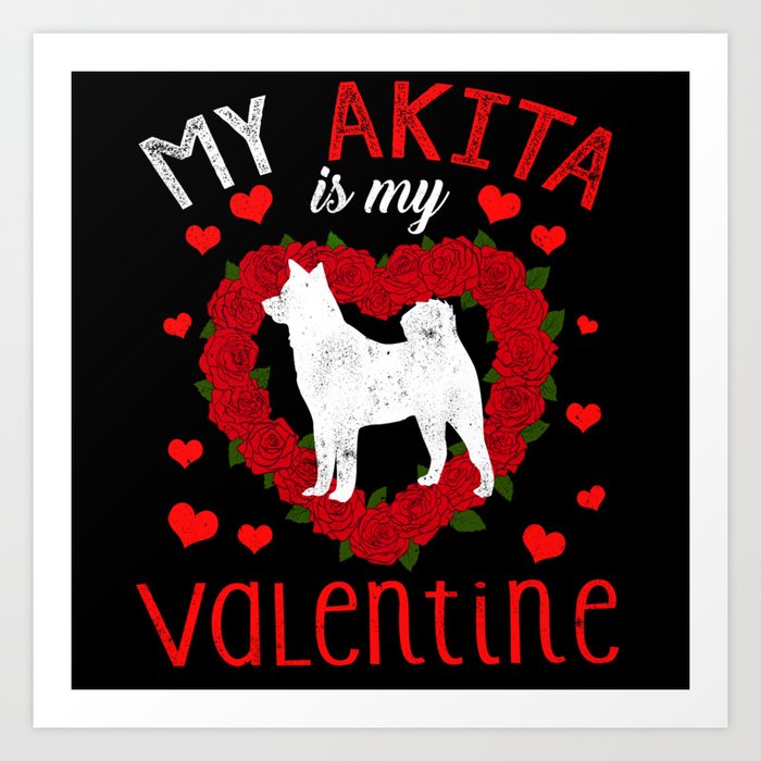 Dog Animal Hearts Day Akita Is My Valentines Day Art Print