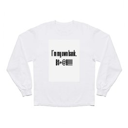 I'm My Own Bank, B$+@H!!! | BOLD | HODL Collection 2020 Long Sleeve T Shirt