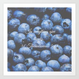 In everything give thanks. Bible Verse. Blueberries Art Print