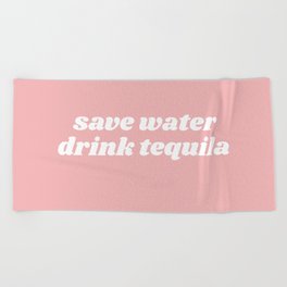 save water drink tequila Beach Towel