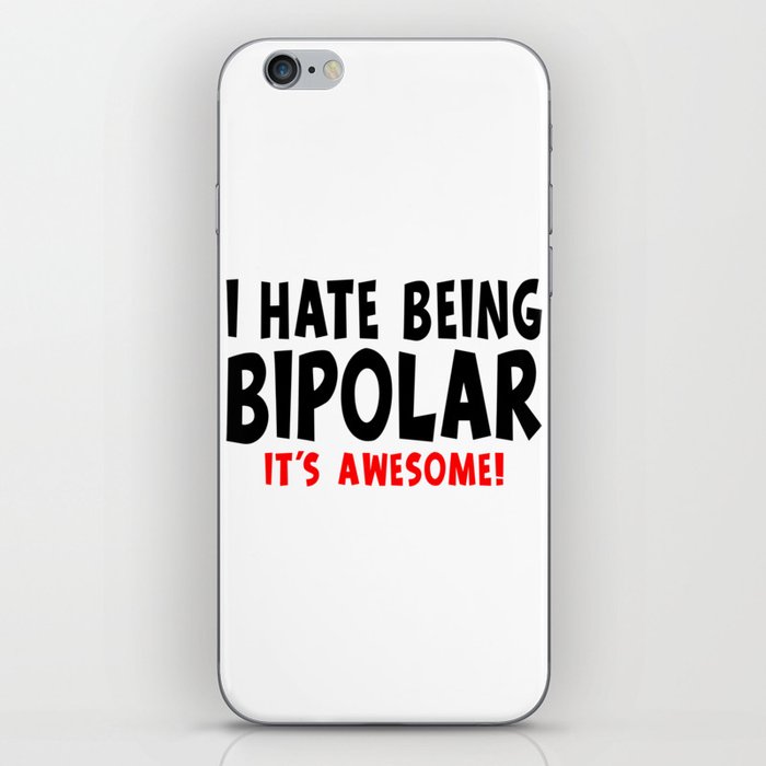 Funny I Hate Being Bipolar It's Awesome iPhone Skin