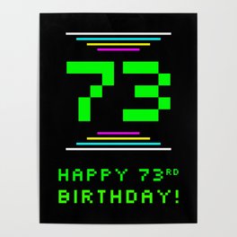 [ Thumbnail: 73rd Birthday - Nerdy Geeky Pixelated 8-Bit Computing Graphics Inspired Look Poster ]
