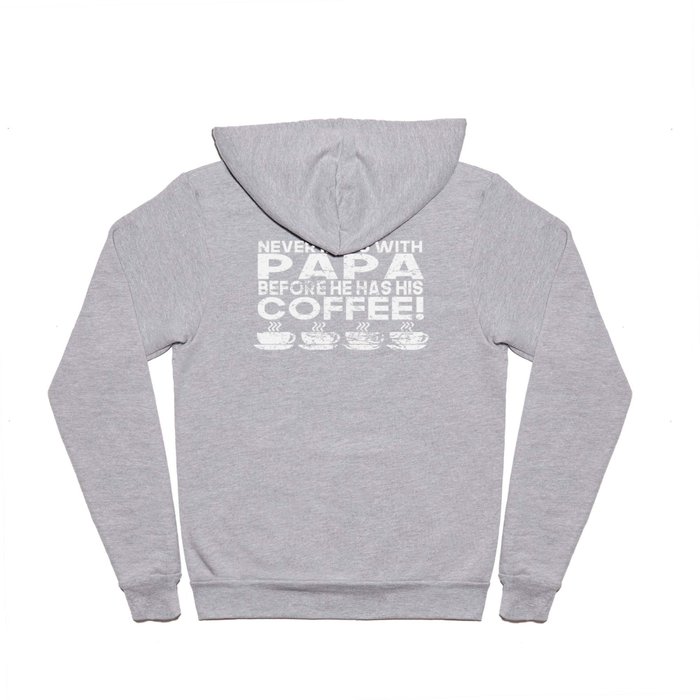 Never Mess With Papa Before He Has His Coffee Hoody