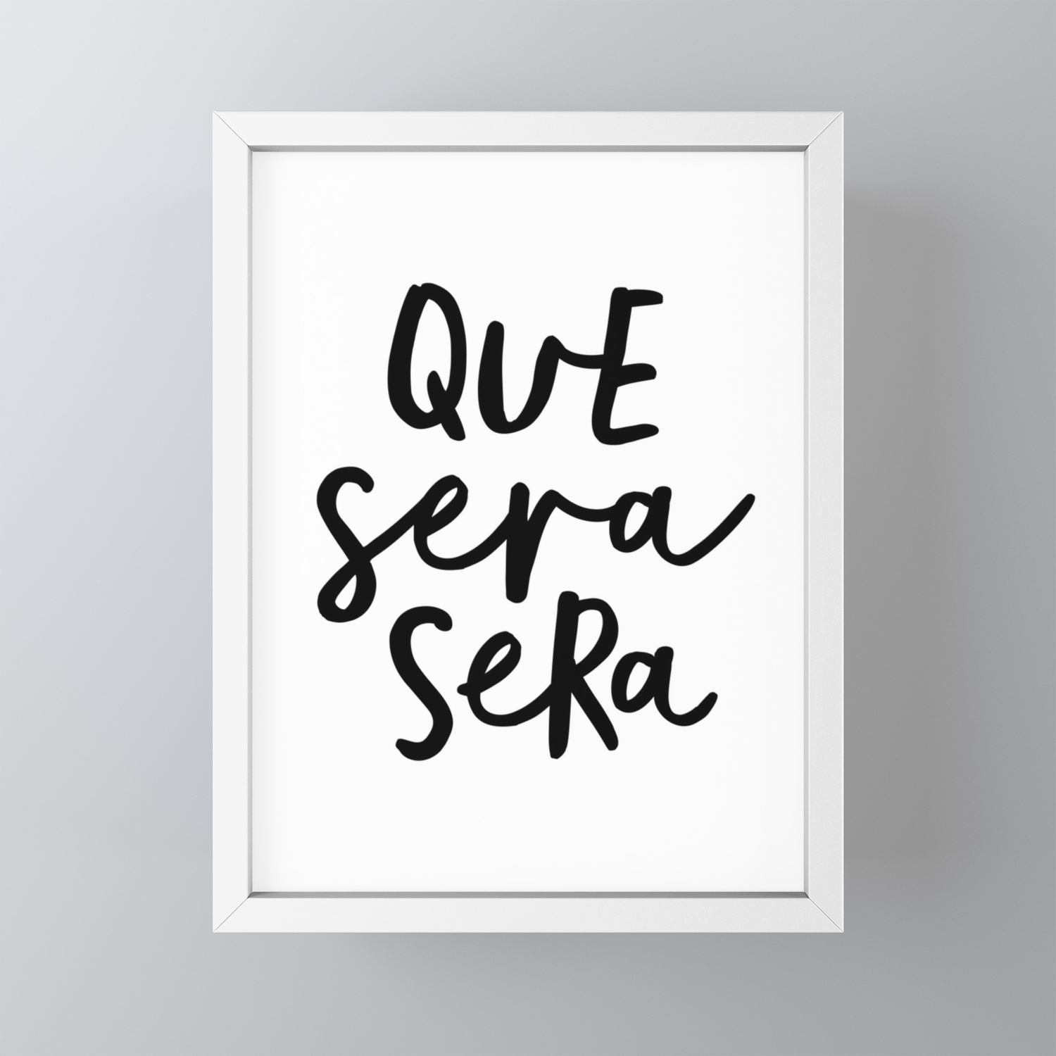 Que Sera Sera Black And White Typography Wall Art Home Decor Life Love Quote Hand Lettered Bedroom Framed Mini Art Print By Themotivatedtype Society6