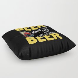 Beer Makes You Feel Floor Pillow