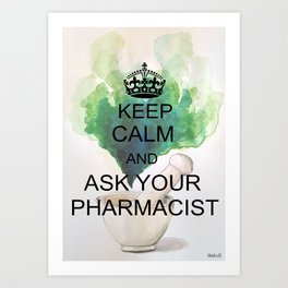 Keep Calm And Ask Your Pharmacist Art Print