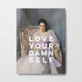 Love Your Damn Self - Funny Inspirational Quote Metal Print