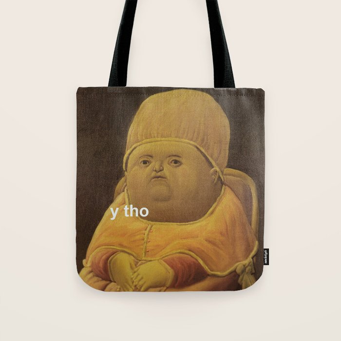 Y Tho Meme Tote Bag By Greatphotos234 Society6