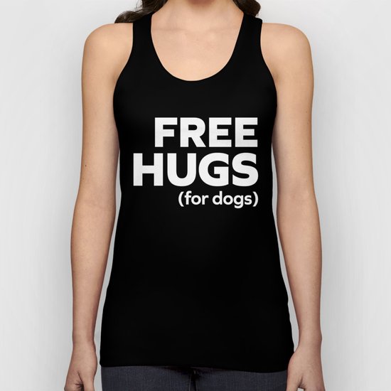 Free Hugs Dogs Funny Quote Unisex Tank Top
