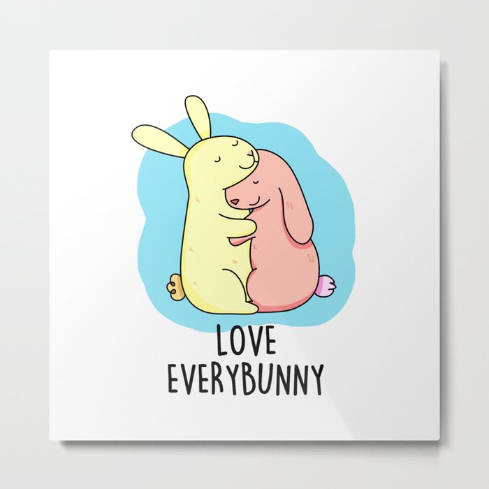 Love Everybunny Cute Bunny Rabbit Pun Metal Print