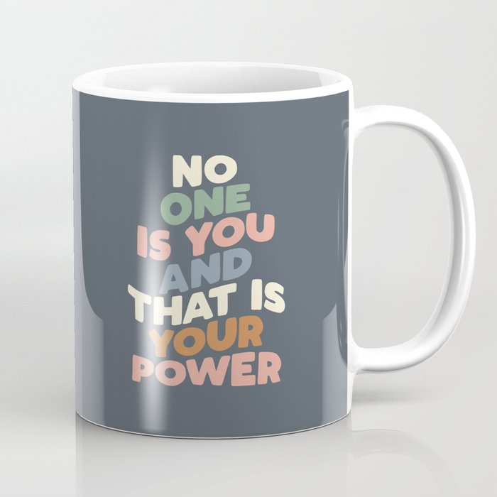 No One is You and That is Your Power Coffee Mug