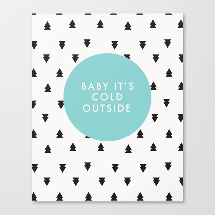 Baby It's Cold Outside Canvas Print