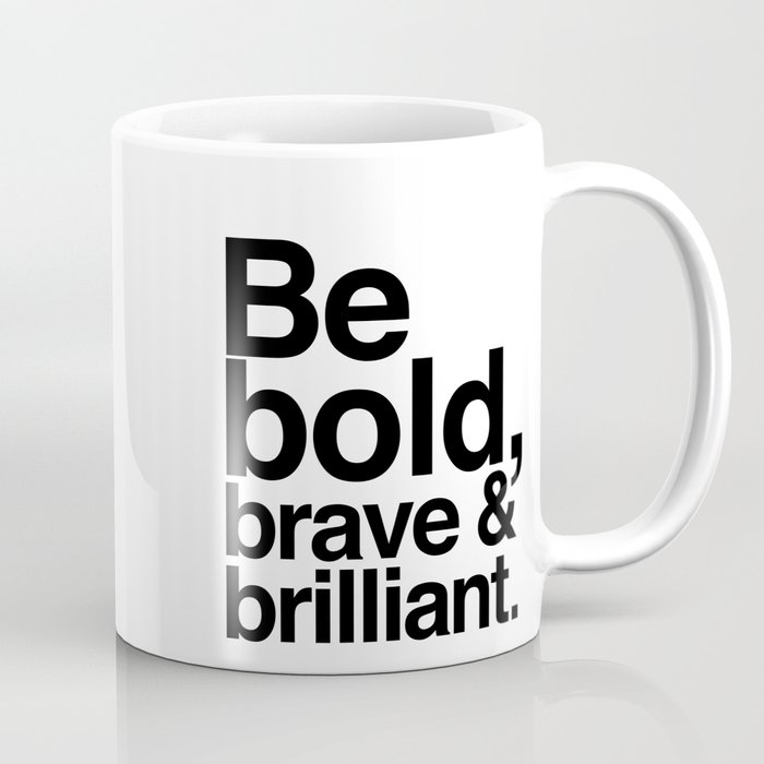 Be Bold, Brave & Brilliant Coffee Mug