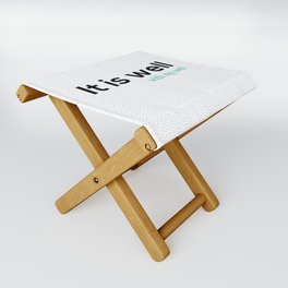 It is well with my soul. Folding Stool