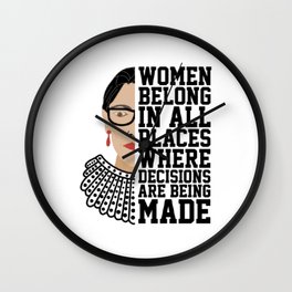 Women Belong In All Places Where Decisions Are Being Made Wall Clock