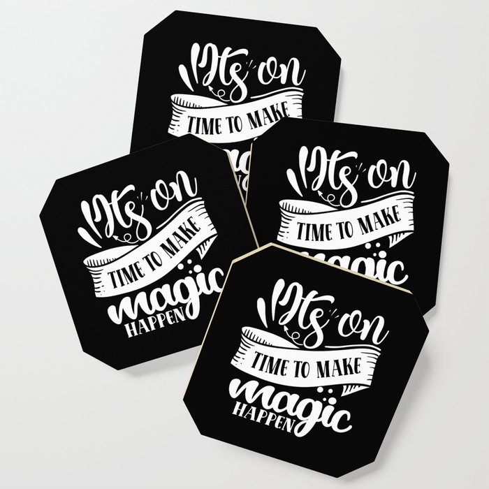 It's On Time To Make Magic Happen Motivational Coaster