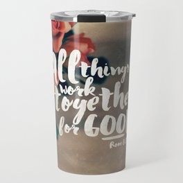 All Things Work Together For Good (Romans 8:28) Travel Mug