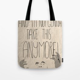 I'm mad as hell and I'm not gonna take it anymore Tote Bag