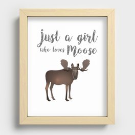 Just a girl who loves Moose Recessed Framed Print