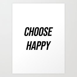 Choose happy Art Print