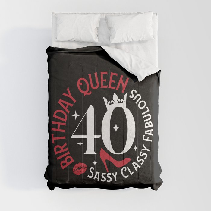 40 Birthday Queen Sassy Classy Fabulous Comforter