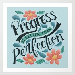 Progress Is Better Than Perfection Art Print