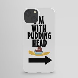 I'm With Pudding Head iPhone Case