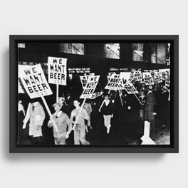We Want Beer!  Men Protesting Against Prohibition black and white photography - photograph Framed Canvas