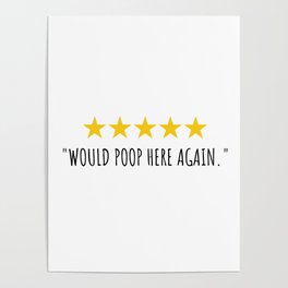 Would Poop Here Again Poster