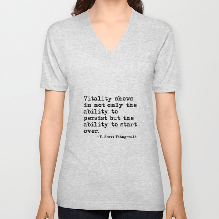 The ability to persist & to start over. —F. Scott Fitzgerald V Neck T Shirt
