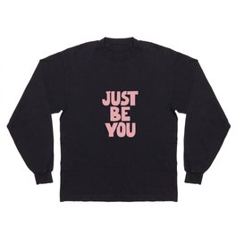 Just Be You Long Sleeve T-shirt