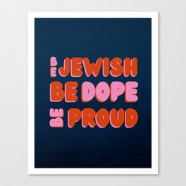 Be Jewish Be Dope Be Proud Canvas Print