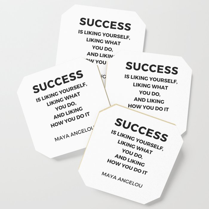 Maya Angelou Inspiration Quotes Success Is Liking Yourself Coaster By Myrainbowlove Society6