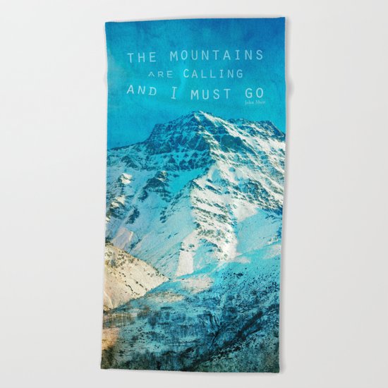 Adventure. The mountains are calling, and I must go. John Muir. Beach Towel