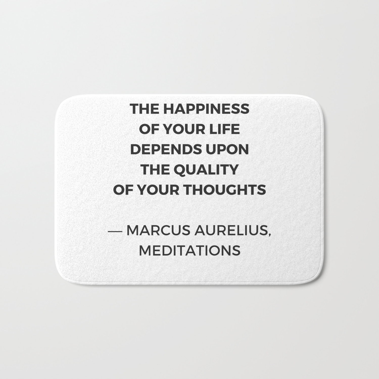 Stoic Inspiration Quotes Marcus Aurelius Meditations The Happiness Of Your Life Bath Mat By Myrainbowlove Society6