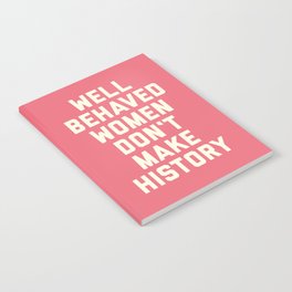 Well Behaved Women Motivational Feminist Quote Notebook