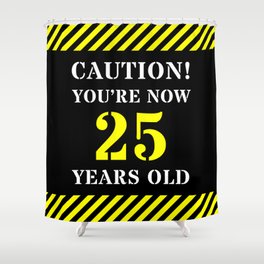 [ Thumbnail: 25th Birthday - Warning Stripes and Stencil Style Text Shower Curtain ]