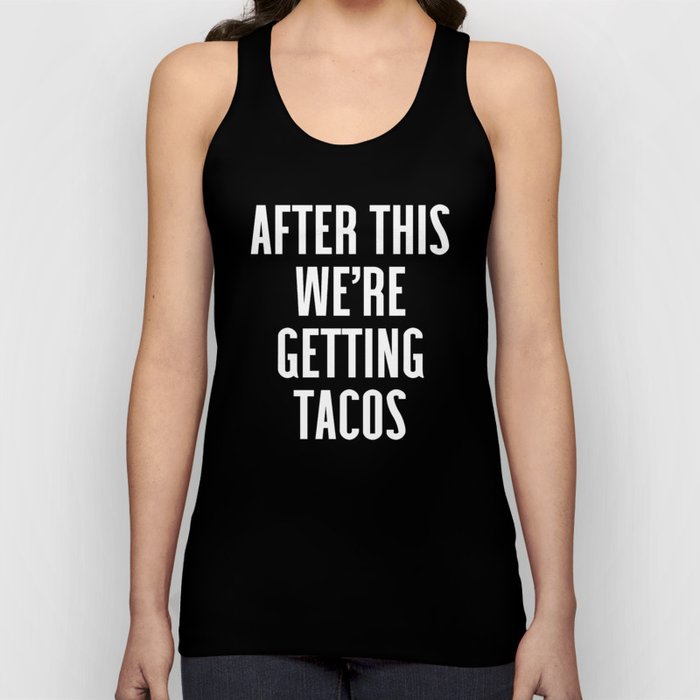 Getting Tacos Funny Quote Tank Top