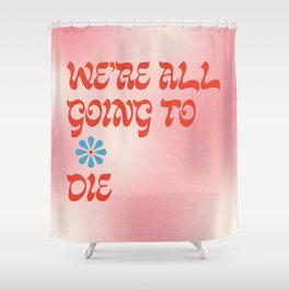 Inspirational Reminder Shower Curtain
