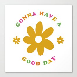 Gonna Have a Good Day (mustard yellow) Canvas Print