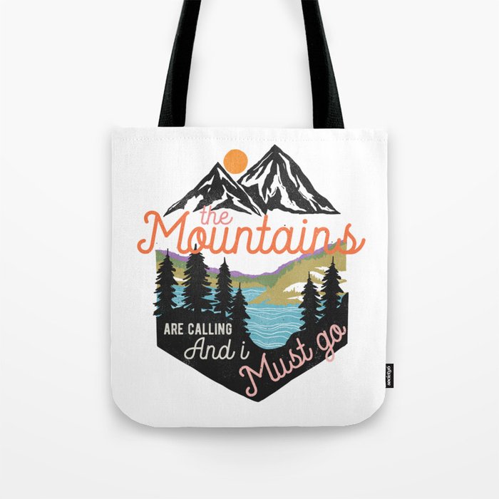 The Mountains Are Calling And I Must Go Tote Bag