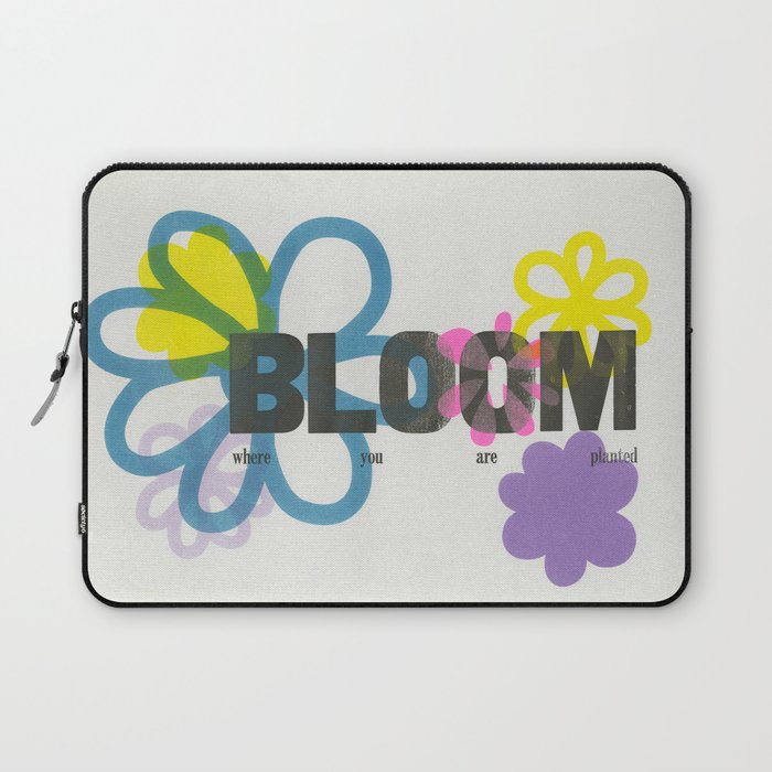 Bloom Where You Are Planted Laptop Sleeve