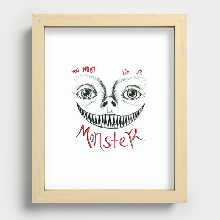 You Must Be a Monster Recessed Framed Print
