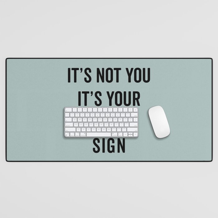 Not You, Your Zodiac Sign Funny Saying Desk Mat
